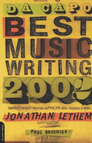 Da Capo Best Music Writing 2002: The Year's Finest Writing On Rock, Pop, Jazz, Country, & More