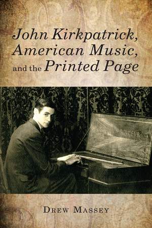 John Kirkpatrick, American Music, and the Printed Page