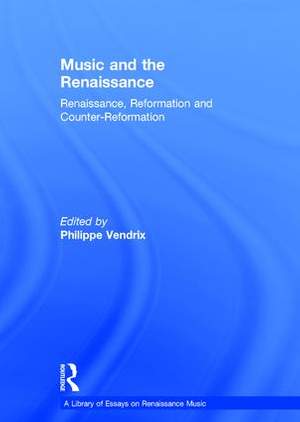 Music and the Renaissance: Renaissance, Reformation and Counter-Reformation
