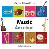My First Bilingual Book - Music: English-vietnamese