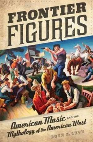 Frontier Figures: American Music and the Mythology of the American West