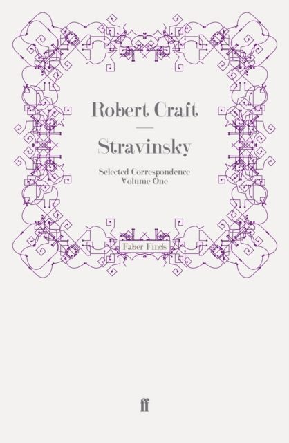 Stravinsky: Selected Correspondence Volume 1