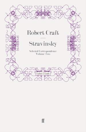 Stravinsky: Selected Correspondence Volume 2