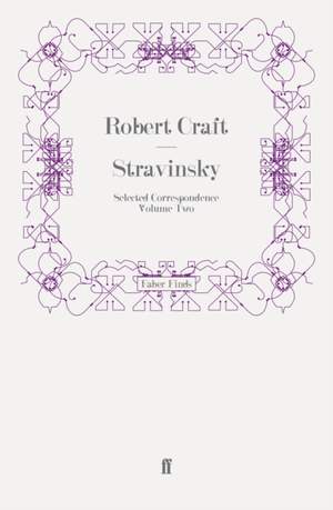 Stravinsky: Selected Correspondence Volume 2