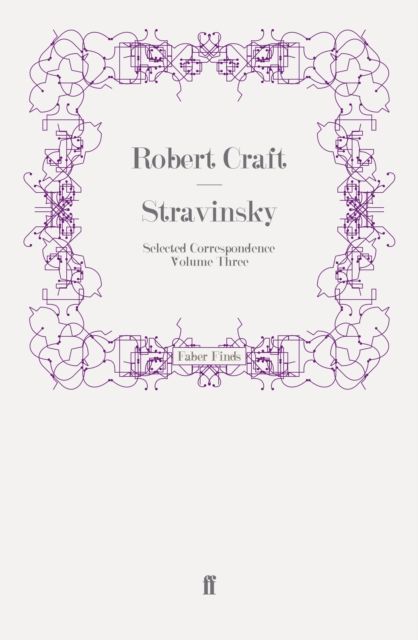 Stravinsky: Selected Correspondence Volume 3