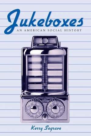 Jukeboxes: An American Social History