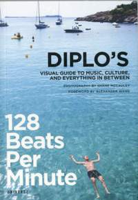 128 Beats Per Minute: Diplo's Guide Music, Culture and Everything Between