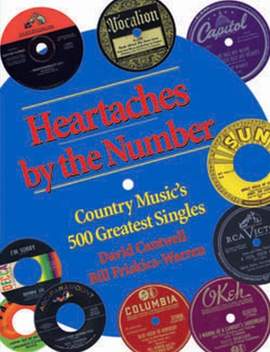Heartaches by the Number: Country Music's 500 Greatest Singles