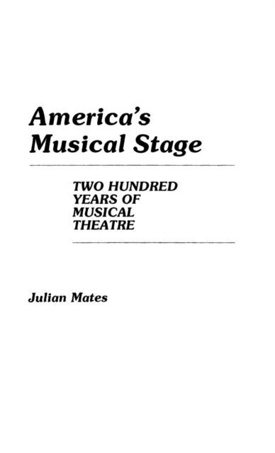 America's Musical Stage: Two Hundred Years of Musical Theatre