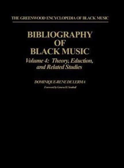 Bibliography of Black Music, Volume 4: Theory, Education, and Related Studies