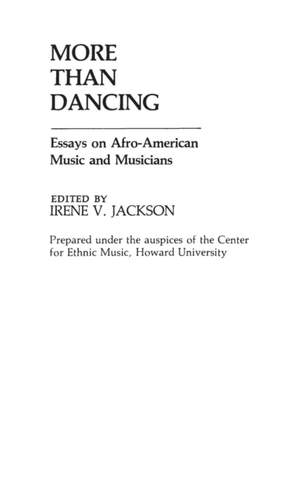 More Than Dancing: Essays on Afro-American Music and Musicians