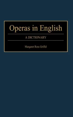 Operas in English: A Dictionary