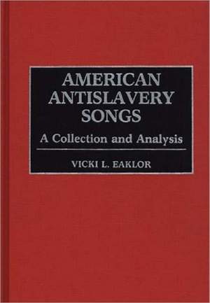 American Antislavery Songs: A Collection and Analysis