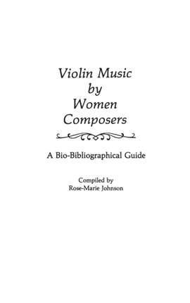 Violin Music by Women Composers: A Bio-Bibliographical Guide