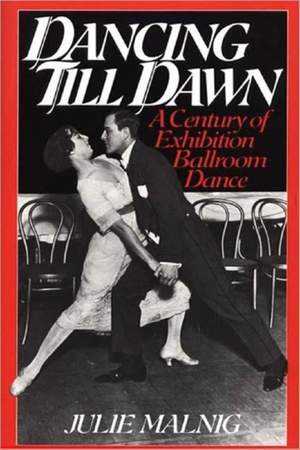 Dancing Till Dawn: A Century of Exhibition Ballroom Dance