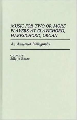 Music for Two or More Players at Clavichord, Harpsichord, Organ: An Annotated Bibliography