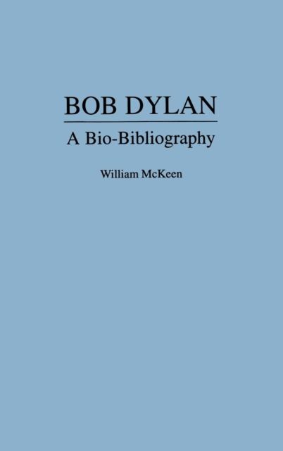 Bob Dylan: A Bio-Bibliography