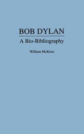 Bob Dylan: A Bio-Bibliography