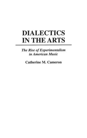 Dialectics in the Arts: The Rise of Experimentalism in American Music