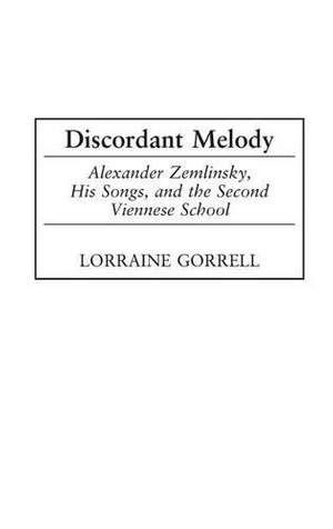 Discordant Melody: Alexander Zemlinsky, His Songs, and the Second Viennese School