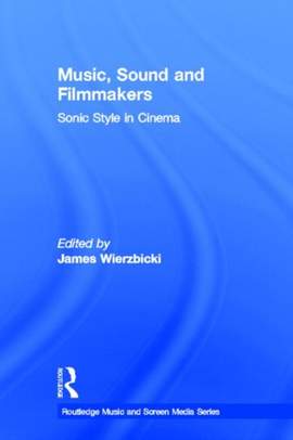 Music, Sound and Filmmakers: Sonic Style in Cinema