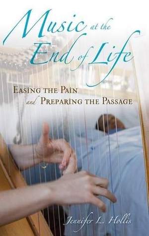 Music at the End of Life: Easing the Pain and Preparing the Passage