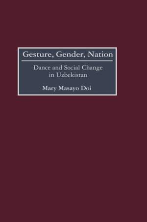 Gesture, Gender, Nation: Dance and Social Change in Uzbekistan