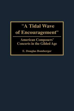 A Tidal Wave of Encouragement: American Composers' Concerts in the Gilded Age