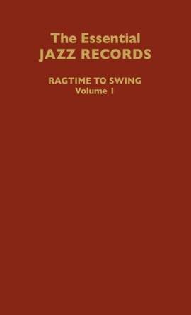 The Essential Jazz Records, Volume I: Ragtime to Swing