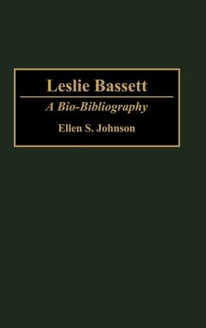 Leslie Bassett: A Bio-Bibliography