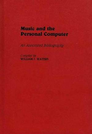 Music and the Personal Computer: An Annotated Bibliography