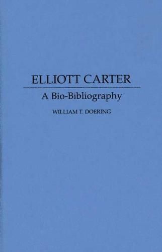 Elliott Carter: A Bio-Bibliography