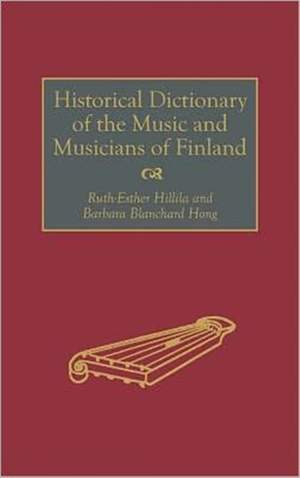 Historical Dictionary of the Music and Musicians of Finland