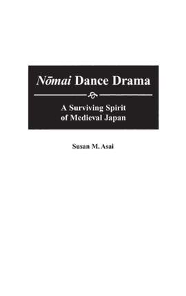 Nomai Dance Drama: A Surviving Spirit of Medieval Japan