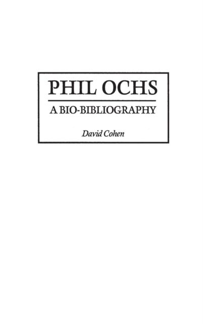 Phil Ochs: A Bio-Bibliography