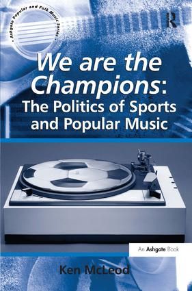 We are the Champions: The Politics of Sports and Popular Music