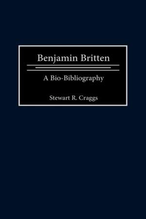 Benjamin Britten: A Bio-Bibliography