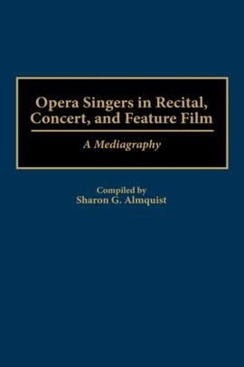 Opera Singers in Recital, Concert, and Feature Film: A Mediagraphy