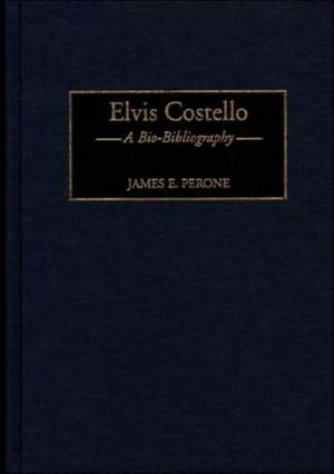 Elvis Costello: A Bio-Bibliography