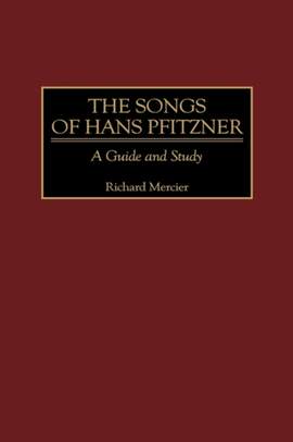 The Songs of Hans Pfitzner: A Guide and Study