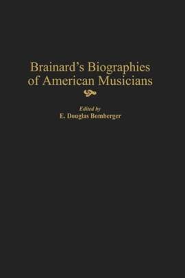 Brainard's Biographies of American Musicians