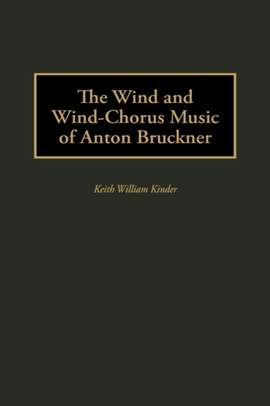 The Wind and Wind-Chorus Music of Anton Bruckner