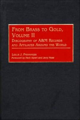 From Brass to Gold, Volume II: Discography of A&M Records and Affiliates Around the World