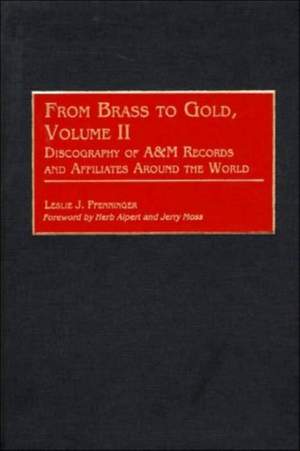 From Brass to Gold, Volume II: Discography of A&M Records and Affiliates Around the World