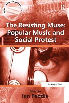 The Resisting Muse: Popular Music and Social Protest