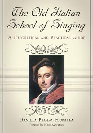 The Old Italian School of Singing: A Theoretical and Practical Guide
