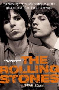 The Mammoth Book of the Rolling Stones: An anthology of the best writing about the greatest rock ‘n' roll band in the world