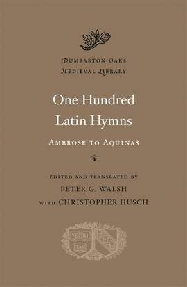 One Hundred Latin Hymns: Ambrose to Aquinas