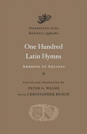 One Hundred Latin Hymns: Ambrose to Aquinas