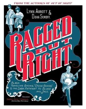 Ragged but Right: Black Traveling Shows, ""Coon Songs,"" and the Dark Pathway to Blues and Jazz